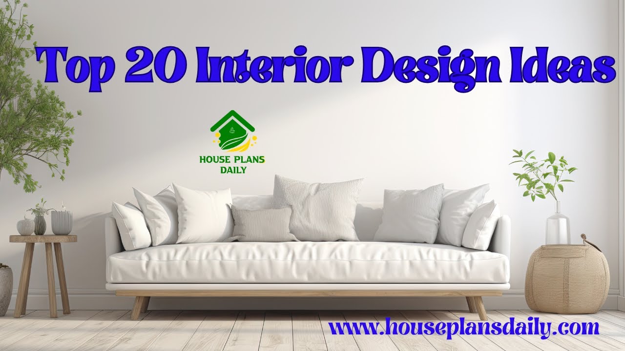 Top 20 Interior Design Ideas