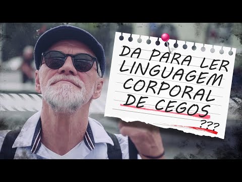 Como é a Linguagem Corporal de Pessoas CEGAS? (Metaforando)