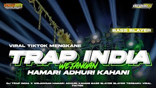 Download lagu DJ TRAP INDIA HAMARI ADHURI KAHANI X WEJANGAN VIRAL TIKTOK TERBARU 2024‼️FULL BASS HOREG X MBLEYER mp3