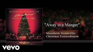 Mannheim Steamroller - Away in a Manger (Audio)