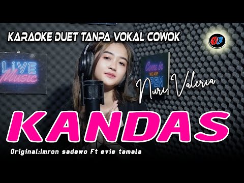 KANDAS - KARAOKE DUET TANPA VOKAL COWOK (NURI VALERIA) IMRON SADEWO FT EVIE TAMALA