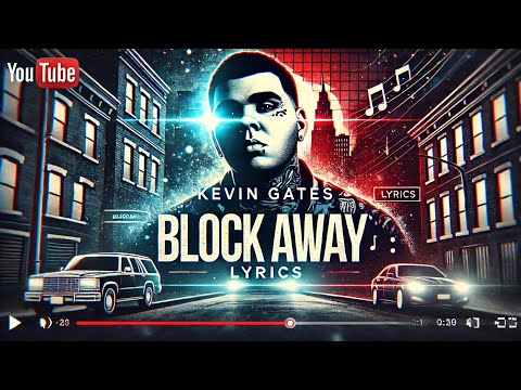 Kevin Gates - Block Away (Lyrics)