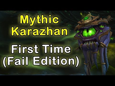 First Time Mythic Karazhan FAIL EDITION |  WoW Legion 7.2.5 [World of Warcraft: Legion - Let's Play]