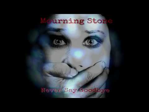 Mourning Stone - Never Say Goodbye