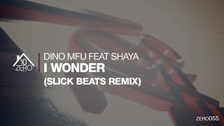 Dino MFU feat. Shaya - I Wonder (Slick Beats Remix) Zero055