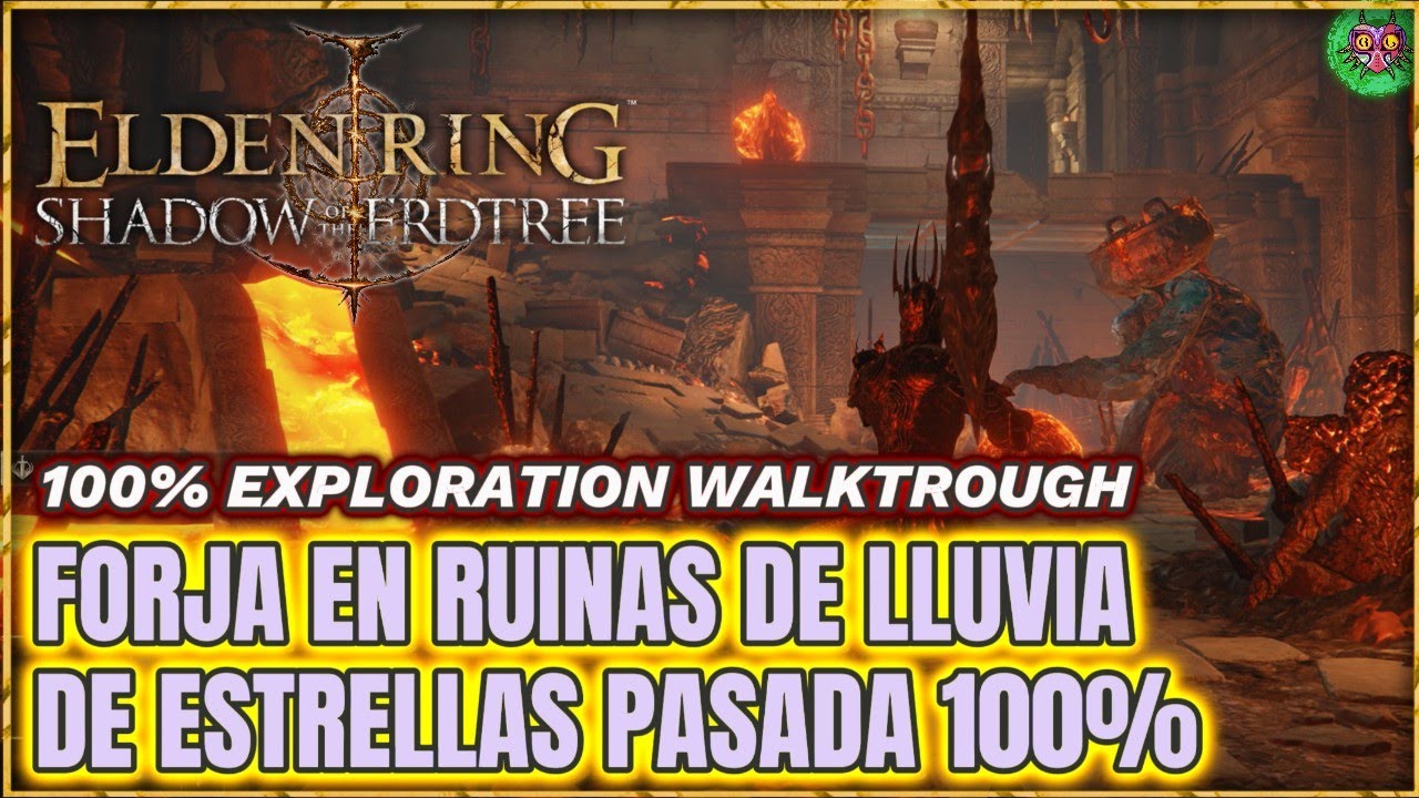 FORJA EN RUINAS DE LLUVIA DE ESTRELLAS PASADA 100% | Elden Ring: Shadow of the Erdtree