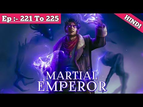 Martial Emperor Episode 221 To 225 || story || Today episode || The Horror Hunter