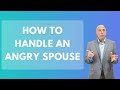 How To Handle An Angry Spouse