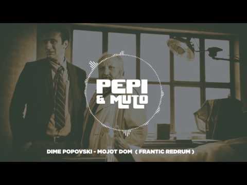 Dime Popovski - Mojot Dom ( Frantic ReDrum )