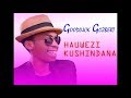 GOODLUCK GOZBERT HAUWEZI KUSHINDANA COVERED BY DIRECTOR P TACH