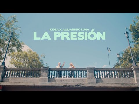 Kenia, Alejandro Luna - La Presión (Videoclip Oficial)