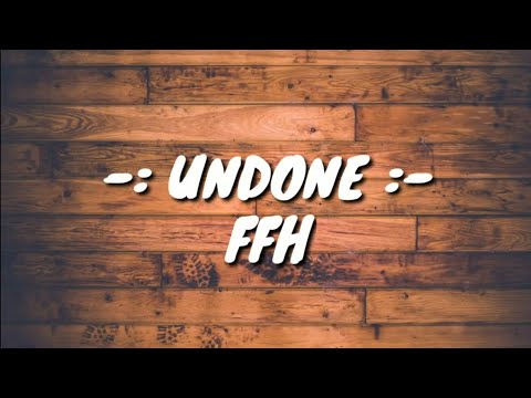FFH : Undone || Lyrics