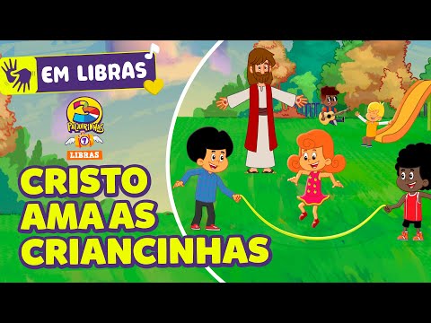 Cristo Ama as Criancinhas - 3 Palavrinhas - Libras Volume 7
