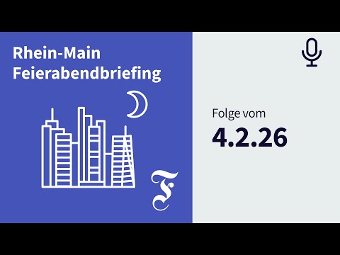 Video Thumbnail: F.A.Z. Rhein-Main Feierabendbriefing vom 04.02.2026 - F.A.Z. Rhein-Main Feierabendbriefing