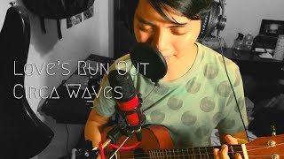 Love&#39;s Run Out (Circa Waves Acoustic Cover)