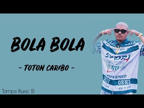 TOTON CARIBO - BOLA BOLA (LIRIK LAGU) ~ Ade nona produk manatu