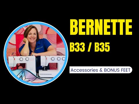 bernette b33 / b35 Sewing Machine Tutorial - Accessories + BONUS Feet