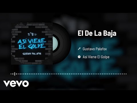 Gustavo Palafox - El De La Baja (Audio)