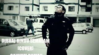Download lagu Dibuai Rindu Semalam cover by Qayyum Raman mp3