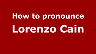 How to pronounce Lorenzo Cain