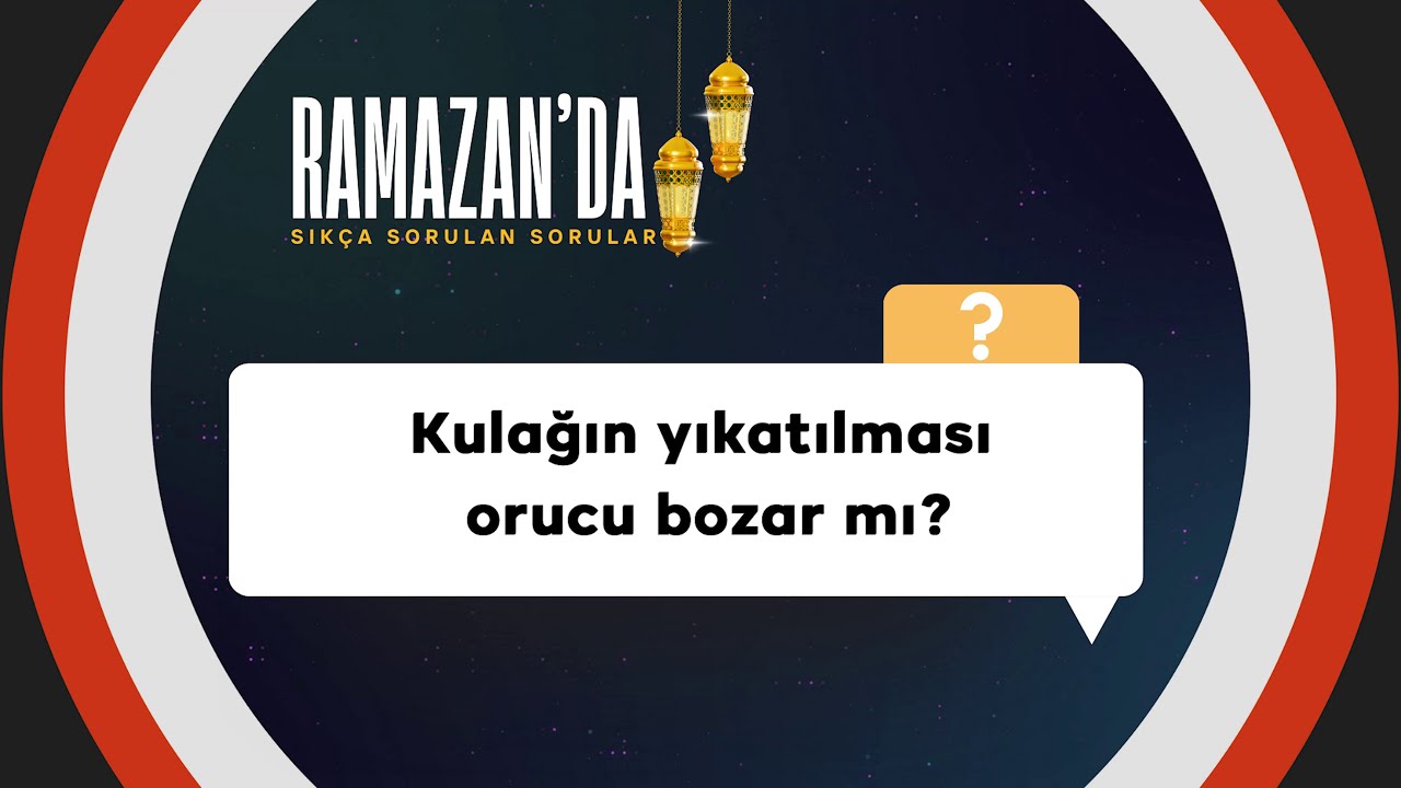 Kulağın yıkatılması orucu bozar mı?