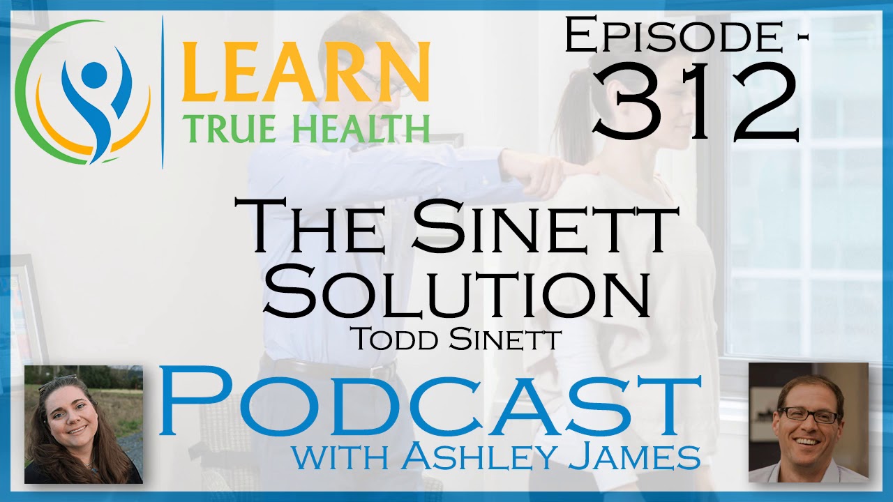 The Sinett Solution - Dr. Todd Sinett & Ashley James - #312 - YouTube