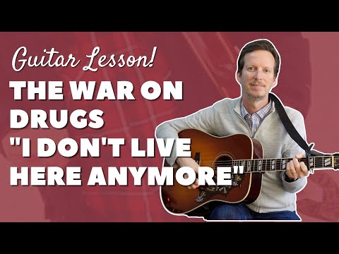 The War On Drugs - "I Don't Live Here Anymore" - Guitar Lesson