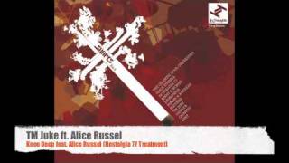 TM Juke Ft. Alice Russel - Knee Deep (Nostalgia 77 Treatment)