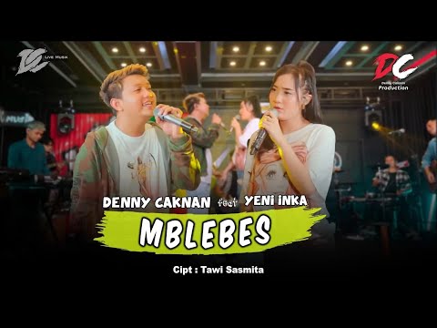 DENNY CAKNAN FEAT. YENI INKA - MBLEBES (OFFICIAL LIVE MUSIC) - DC MUSIK