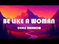 Chris Rainbow - Be Like a Woman (Lyrics)