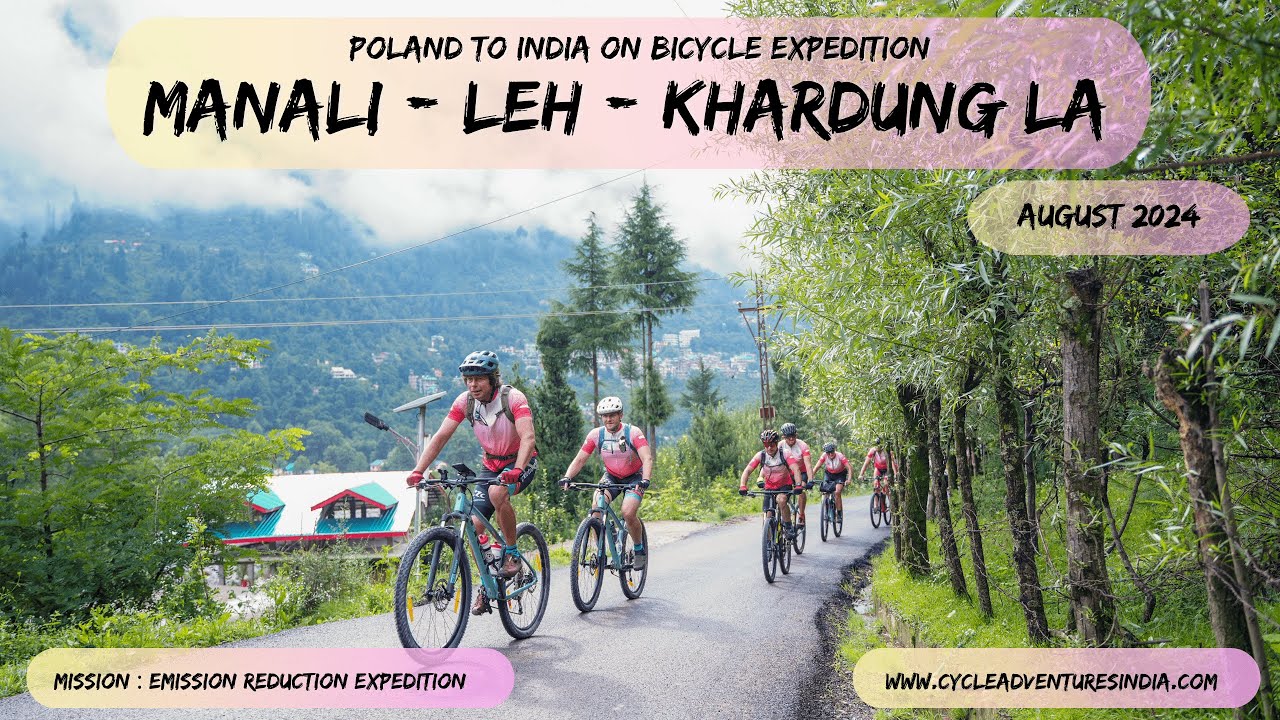 POLAND to INDIA for Bicycle Expedition MANALI - LEH - KHARDUNG LA | New Route | Off-Road Trails
