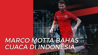 Setelah Bergabung ke Persija untuk Liga 1 2020, Ini Kata Marco Motta soal Cuaca di Indonesia