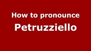 How to pronounce Petruzziello