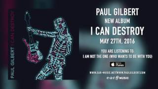 Paul Gilbert "I Am Not The One" (Snippet) - New Album "I Can Destroy" out May 27th, 2016
