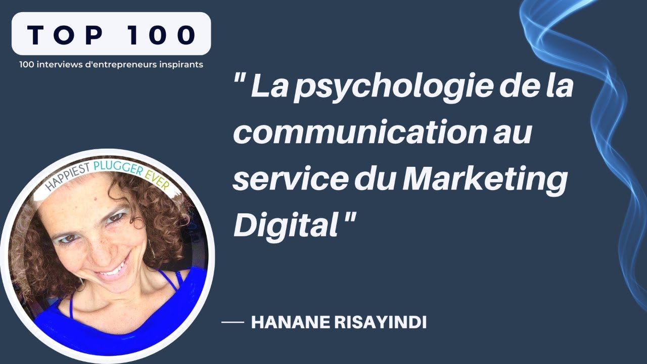 TOP100 S02EP17 — Hanane Risayindi, la psychologie de la communication dans le Marketing Digital
