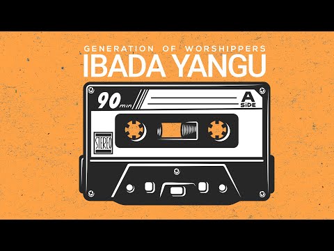 Ibada Yangu- Generation Of Worshippers