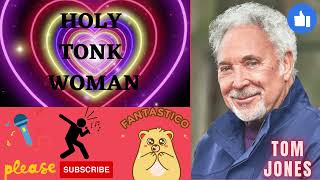 HOLY TONK WOMAN - TOM JONES