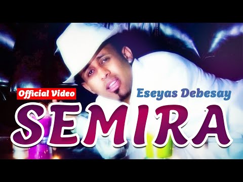 Eseyas Debesay - SEMIRA | ሰሚራ - Eritrean Music