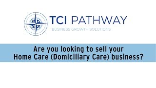 How to sell your domiciliary care business (homecare agency) business?