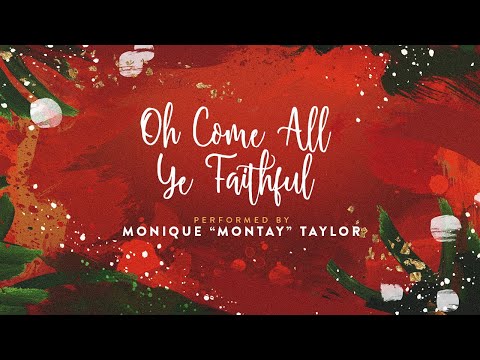 Oh Come All Ye Faithful - Monique "Montay" Taylor \\ Allmighty Studios Christmas Collection Vol 1