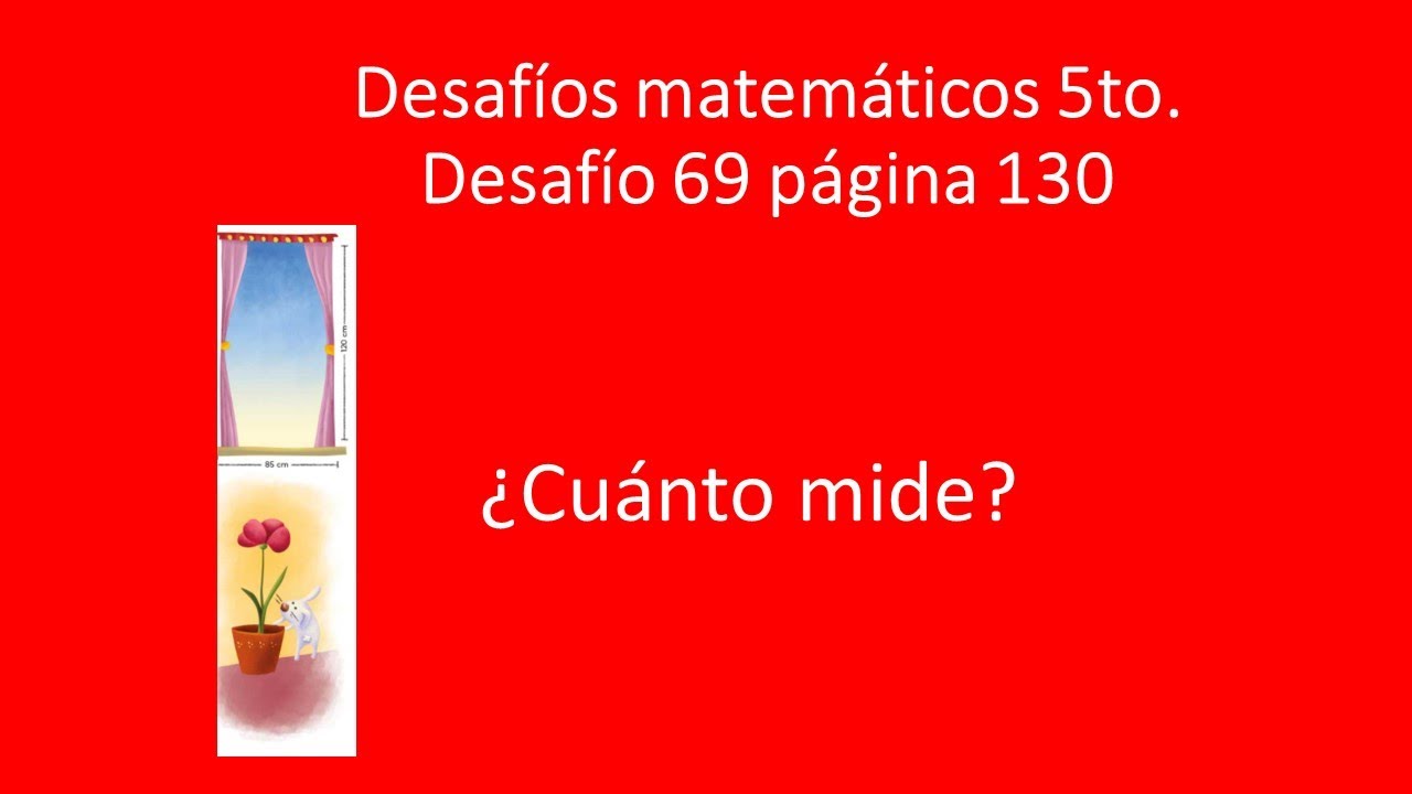 Desafíos matemáticos 5to. Grado página 130 Desafío 69 ¿Cuánto mide, perímetro