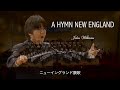 A Hymn New England 　by  John Williams