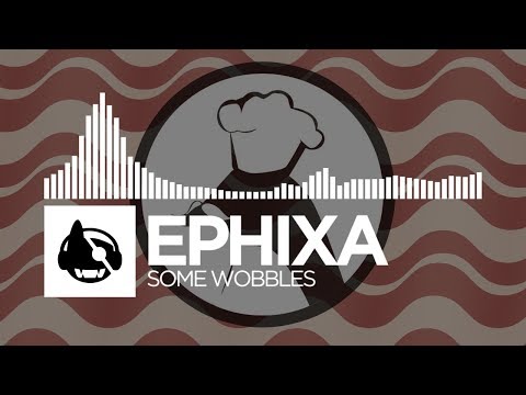 Ephixa - Some Wobbles