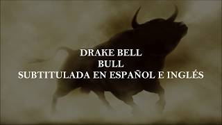 Drake Bell - Bull (Subtitulada en Español e Inglés)