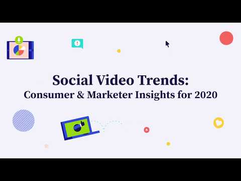 Social Video Trends: Consumer & Marketer Insights For 2020