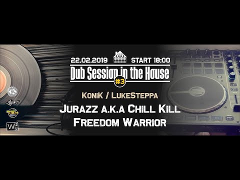 Dub Session in the House vol.3 - Freedom Warrior & Chill Kill (Jurazz)