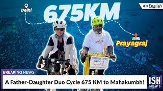 A Father-Daughter Duo Cycle 657 KM to Mahakumbh!