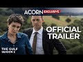 Acorn TV Exclusive | The Gulf Season 2 | Official Trailer
