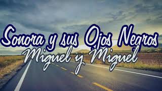 (Letra) Sonora y Sus Ojos Negros - Miguel y Miguel