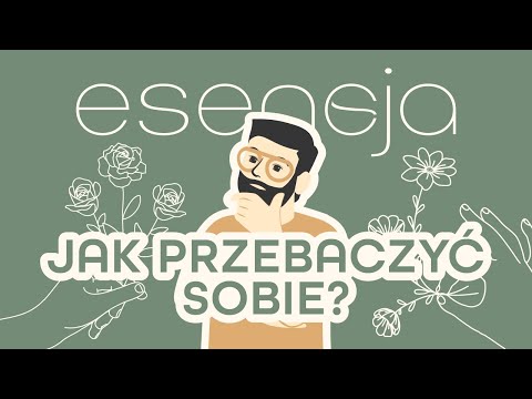 #9. Esencja  - Jak przebaczyć sobie?
